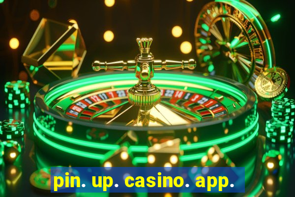 pin. up. casino. app.